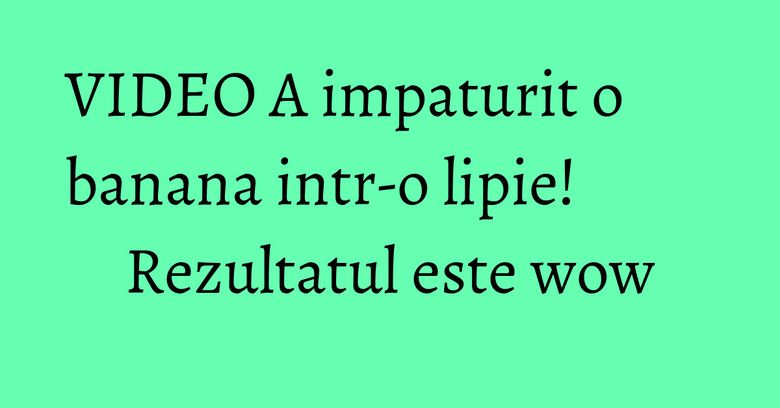 VIDEO A impaturit o banana intr-o lipie! Rezultatul este wow VIDEO A impaturit o banana intr-o lipie! Rezultatul este wow
