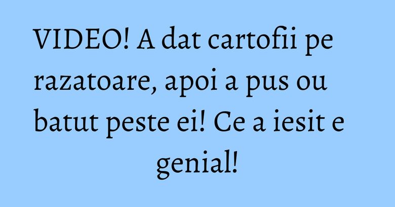 VIDEO! A dat cartofii pe razatoare, apoi a pus ou batut peste ei! Ce a iesit e genial! VIDEO! A dat cartofii pe razatoare, apoi a pus ou batut peste ei! Ce a iesit e genial!