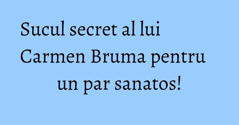 Sucul secret al lui Carmen Bruma pentru un par sanatos! Sucul secret al lui Carmen Bruma pentru un par sanatos!