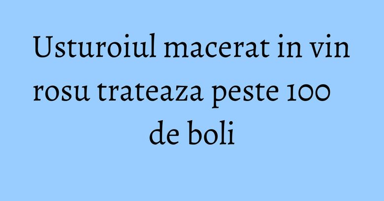 Usturoiul macerat in vin rosu trateaza peste 100 de boli