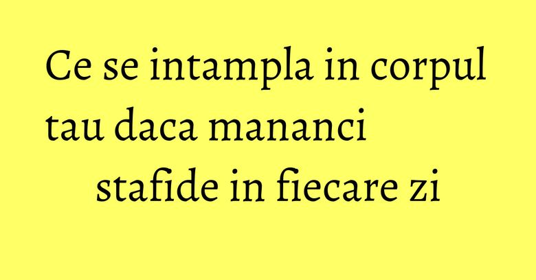Ce se intampla in corpul tau daca mananci stafide in fiecare zi