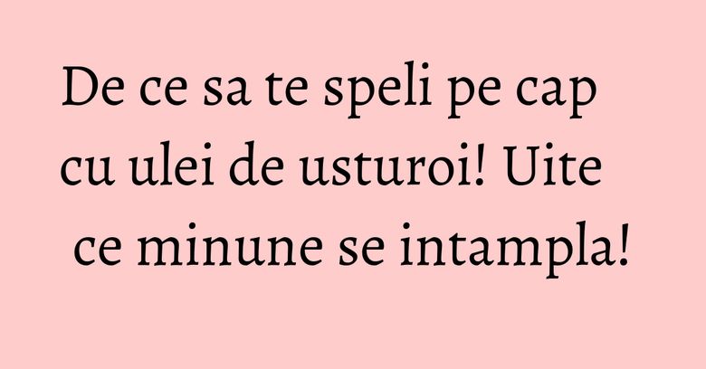 De ce sa te speli pe cap cu ulei de usturoi! Uite ce minune se intampla! De ce sa te speli pe cap cu ulei de usturoi! Uite ce minune se intampla!