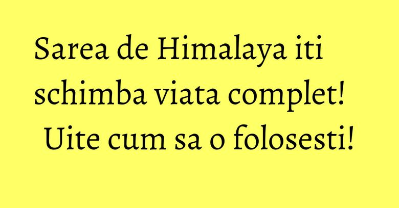 Sarea de Himalaya iti schimba viata complet! Uite cum sa o folosesti! Sarea de Himalaya iti schimba viata complet! Uite cum sa o folosesti!