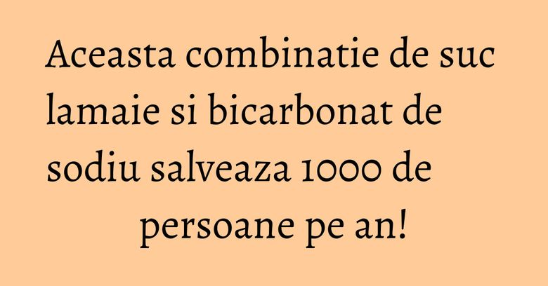 Aceasta combinatie de suc lamaie si bicarbonat de sodiu salveaza 1000 de persoane pe an! Aceasta combinatie de suc lamaie si bicarbonat de sodiu salveaza 1000 de persoane pe an!