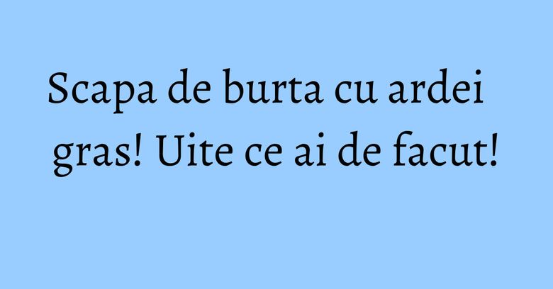 Scapa de burta cu ardei gras! Uite ce ai de facut!