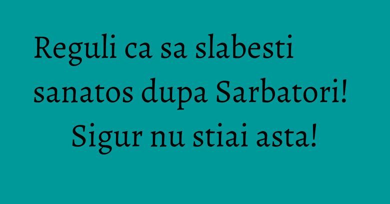 Reguli ca sa slabesti sanatos dupa Sarbatori! Sigur nu stiai asta! Reguli ca sa slabesti sanatos dupa Sarbatori! Sigur nu stiai asta!