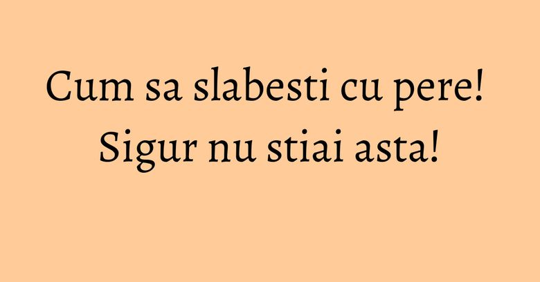 Cum sa slabesti cu pere! Sigur nu stiai asta! Cum sa slabesti cu pere! Sigur nu stiai asta!