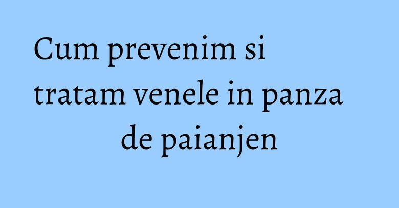 Cum prevenim si tratam venele in panza de paianjen Cum prevenim si tratam venele in panza de paianjen