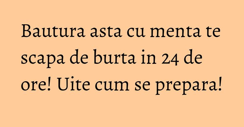 Bautura asta cu menta te scapa de burta in 24 de ore! Uite cum se prepara! Bautura asta cu menta te scapa de burta in 24 de ore! Uite cum se prepara!