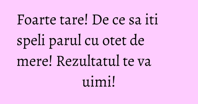 Foarte tare! De ce sa iti speli parul cu otet de mere! Rezultatul te va uimi! Foarte tare! De ce sa iti speli parul cu otet de mere! Rezultatul te va uimi!