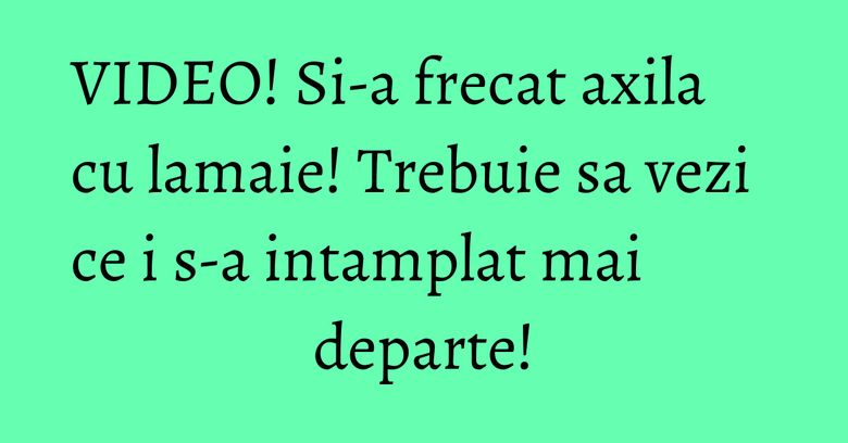 VIDEO! Si-a frecat axila cu lamaie! Trebuie sa vezi ce i s-a intamplat mai departe!