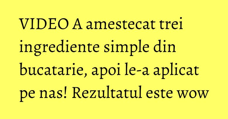 VIDEO A amestecat trei ingrediente simple din bucatarie, apoi le-a aplicat pe nas! Rezultatul este wow VIDEO A amestecat trei ingrediente simple din bucatarie, apoi le-a aplicat pe nas! Rezultatul este wow