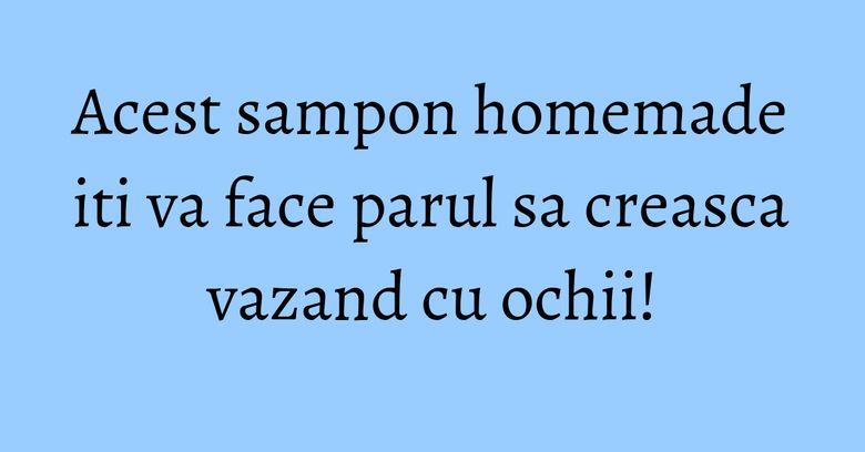 Acest sampon homemade iti va face parul sa creasca vazand cu ochii! Acest sampon homemade iti va face parul sa creasca vazand cu ochii!
