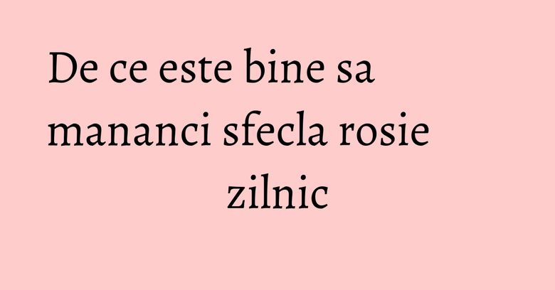 De ce este bine sa mananci sfecla rosie zilnic De ce este bine sa mananci sfecla rosie zilnic