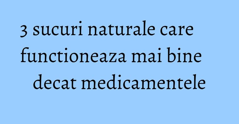 Sub Ce Forma Pot Fi Consumate Legumele 3 sucuri naturale care functioneaza mai bine decat medicamentele - KFetele