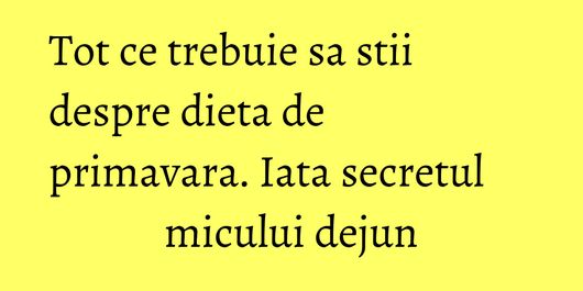 Tot ce trebuie sa stii despre dieta de primavara. Iata secretul micului dejun