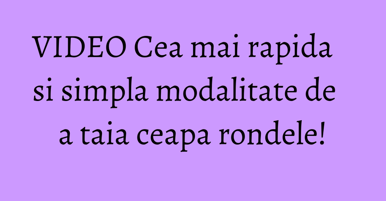 VIDEO Cea mai rapida si simpla modalitate de a taia ceapa rondele!