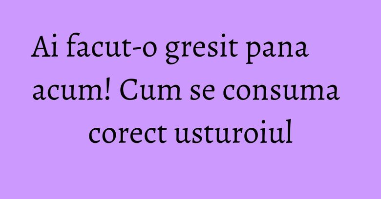 Ai facut-o gresit pana acum! Cum se consuma corect usturoiul Ai facut-o gresit pana acum! Cum se consuma corect usturoiul
