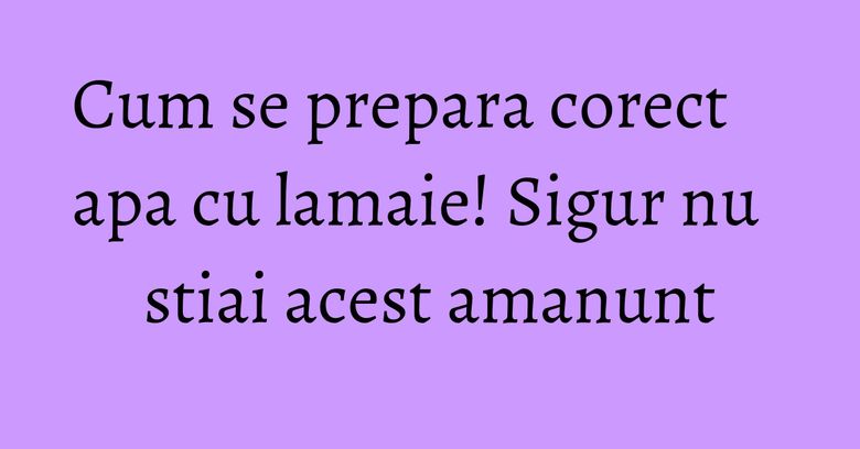 Cum se prepara corect apa cu lamaie! Sigur nu stiai acest amanunt Cum se prepara corect apa cu lamaie! Sigur nu stiai acest amanunt