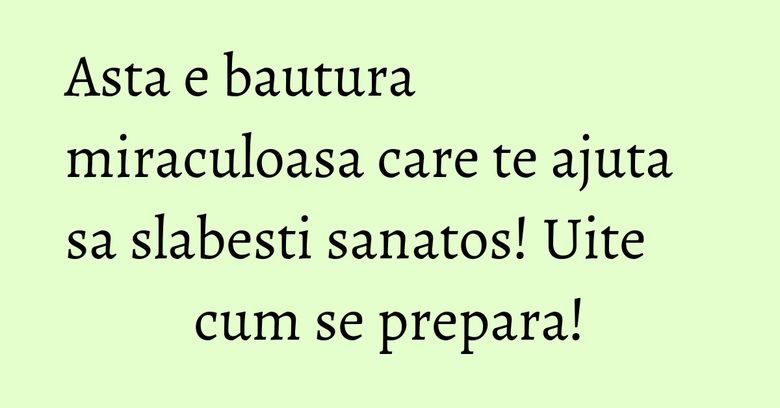 Asta e bautura miraculoasa care te ajuta sa slabesti sanatos! Uite cum se prepara! Asta e bautura miraculoasa care te ajuta sa slabesti sanatos! Uite cum se prepara!