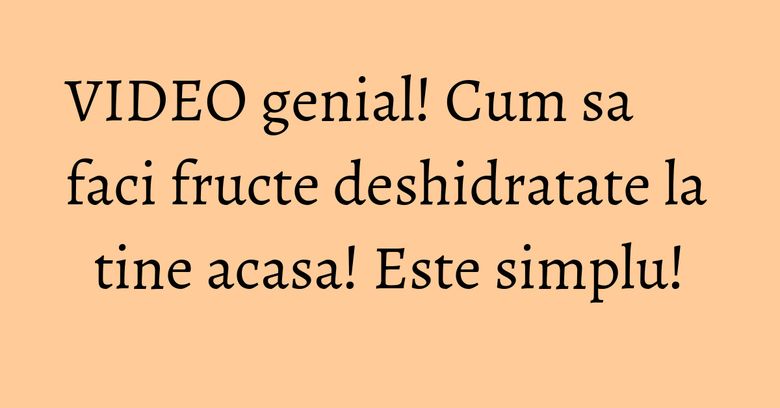 VIDEO genial! Cum sa faci fructe deshidratate la tine acasa! Este simplu! VIDEO genial! Cum sa faci fructe deshidratate la tine acasa! Este simplu!