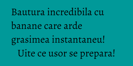 Bautura incredibila cu banane care arde grasimea instantaneu! Uite ce usor se prepara!