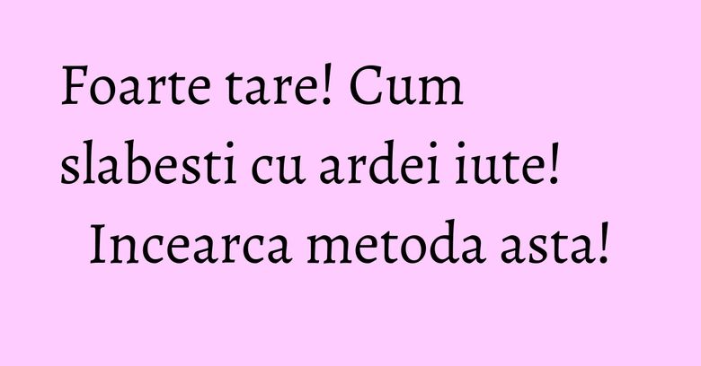 Foarte tare! Cum slabesti cu ardei iute! Incearca metoda asta! Foarte tare! Cum slabesti cu ardei iute! Incearca metoda asta!