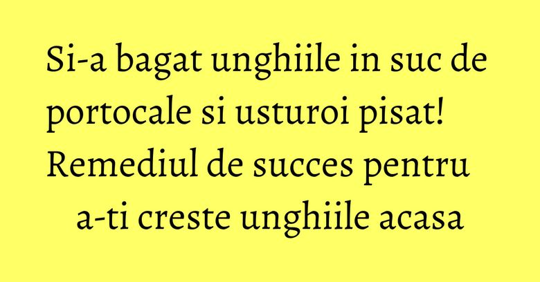 Si-a bagat unghiile in suc de portocale si usturoi pisat! Remediul de succes pentru a-ti creste unghiile acasa Si-a bagat unghiile in suc de portocale si usturoi pisat! Remediul de succes pentru a-ti creste unghiile acasa