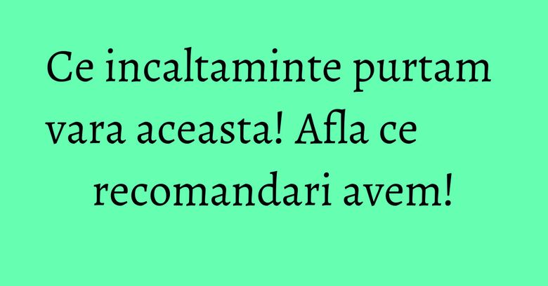 Ce incaltaminte purtam vara aceasta! Afla ce recomandari avem!
