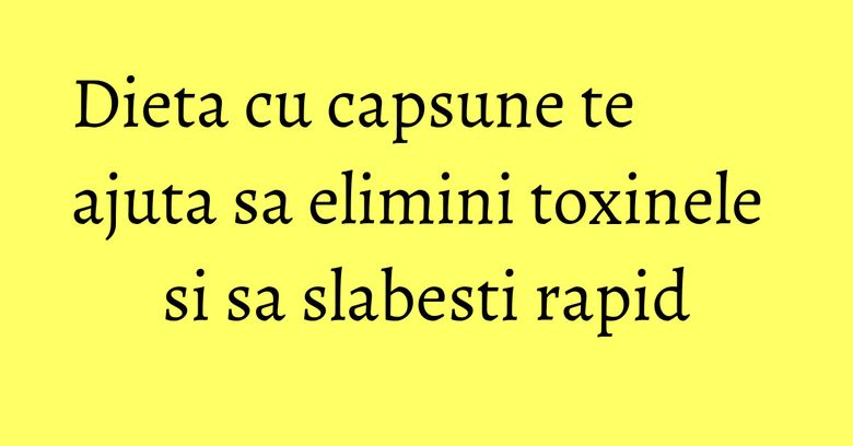 Dieta cu capsune te ajuta sa elimini toxinele si sa slabesti rapid