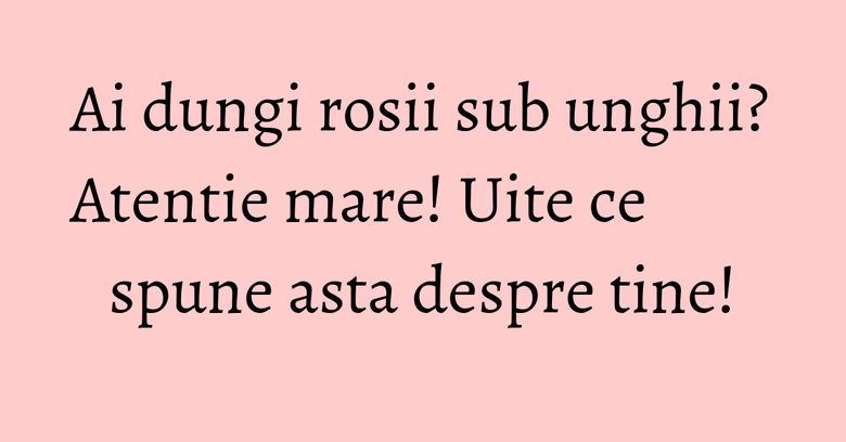 Ai dungi rosii sub unghii? Atentie mare! Uite ce spune asta despre tine! Ai dungi rosii sub unghii? Atentie mare! Uite ce spune asta despre tine!