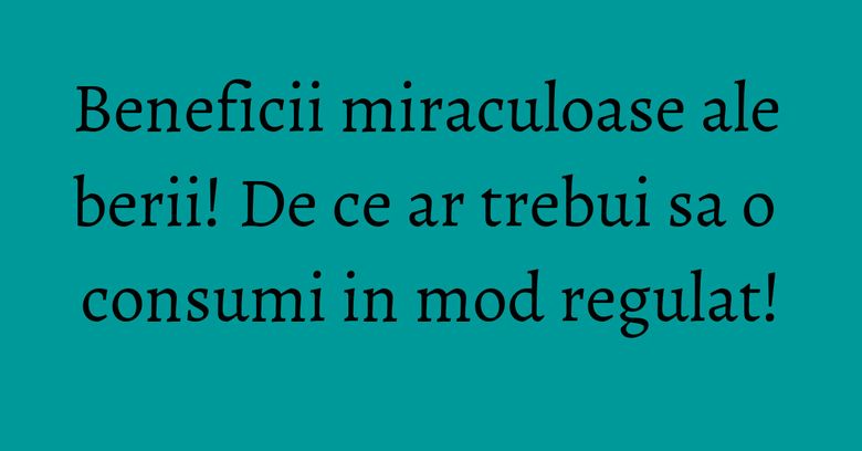 Beneficii miraculoase ale berii! De ce ar trebui sa o consumi in mod regulat!