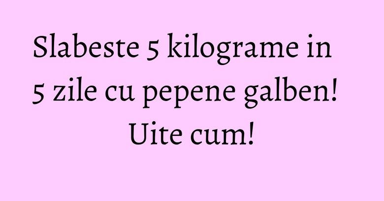 Slabeste 5 kilograme in 5 zile cu pepene galben! Uite cum! Slabeste 5 kilograme in 5 zile cu pepene galben! Uite cum!