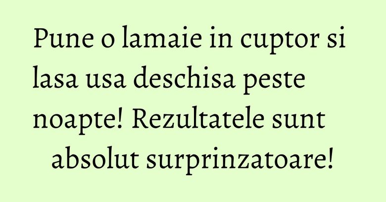 Pune o lamaie in cuptor si lasa usa deschisa peste noapte! Rezultatele sunt absolut surprinzatoare! Pune o lamaie in cuptor si lasa usa deschisa peste noapte! Rezultatele sunt absolut surprinzatoare!