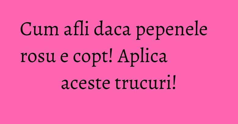 Cum afli daca pepenele rosu e copt! Aplica aceste trucuri! Cum afli daca pepenele rosu e copt! Aplica aceste trucuri!