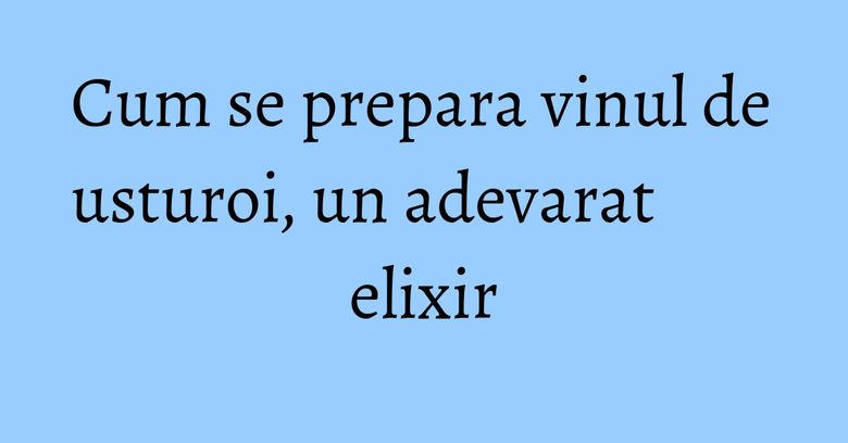 Cum se prepara vinul de usturoi, un adevarat elixir Cum se prepara vinul de usturoi, un adevarat elixir