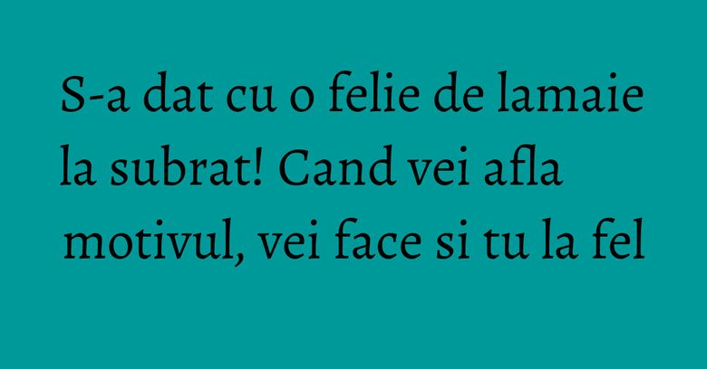 S-a dat cu o felie de lamaie la subrat! Cand vei afla motivul, vei face si tu la fel