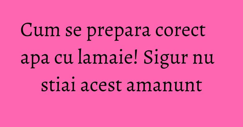 Cum se prepara corect apa cu lamaie! Sigur nu stiai acest amanunt Cum se prepara corect apa cu lamaie! Sigur nu stiai acest amanunt