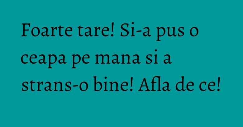 Foarte tare! Si-a pus o ceapa pe mana si a strans-o bine! Afla de ce! Foarte tare! Si-a pus o ceapa pe mana si a strans-o bine! Afla de ce!