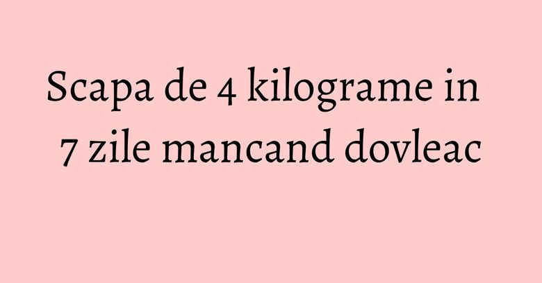 Scapa de 4 kilograme in 7 zile mancand dovleac Scapa de 4 kilograme in 7 zile mancand dovleac