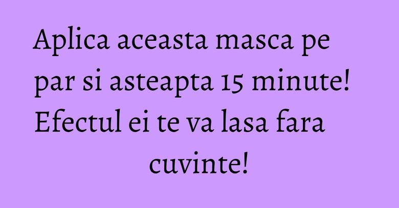Aplica aceasta masca pe par si asteapta 15 minute! Efectul ei te va lasa fara cuvinte! Aplica aceasta masca pe par si asteapta 15 minute! Efectul ei te va lasa fara cuvinte!
