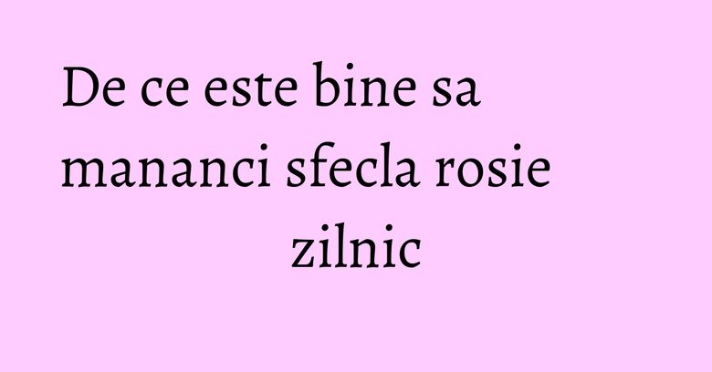 De ce este bine sa mananci sfecla rosie zilnic De ce este bine sa mananci sfecla rosie zilnic