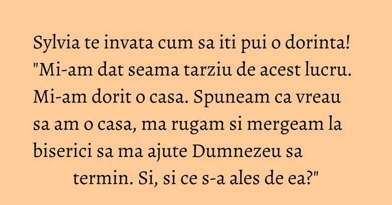 Sylvia te invata cum sa iti pui o dorinta! 
