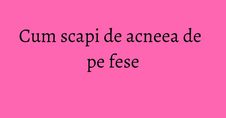 Cum scapi de acneea de pe fese