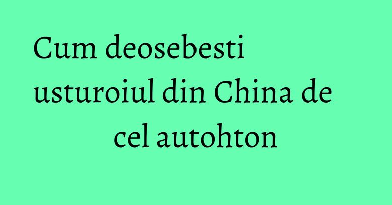 Cum deosebesti usturoiul din China de cel autohton