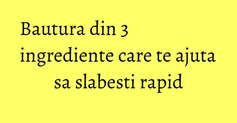 Bautura din 3 ingrediente care te ajuta sa slabesti rapid Bautura din 3 ingrediente care te ajuta sa slabesti rapid