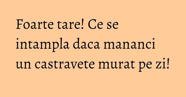 Foarte tare! Ce se intampla daca mananci un castravete murat pe zi!