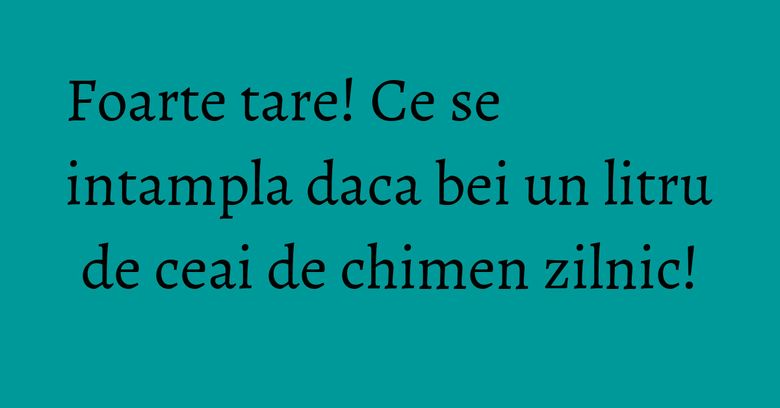 Foarte tare! Ce se intampla daca bei un litru de ceai de chimen zilnic! Foarte tare! Ce se intampla daca bei un litru de ceai de chimen zilnic!
