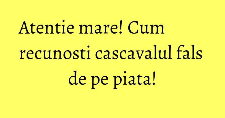 Atentie mare! Cum recunosti cascavalul fals de pe piata!
