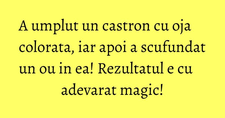 A umplut un castron cu oja colorata, iar apoi a scufundat un ou in ea! Rezultatul e cu adevarat magic! A umplut un castron cu oja colorata, iar apoi a scufundat un ou in ea! Rezultatul e cu adevarat magic!